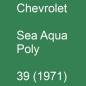 Preview: Chevrolet, Sea Aqua Poly, 39 (1971).